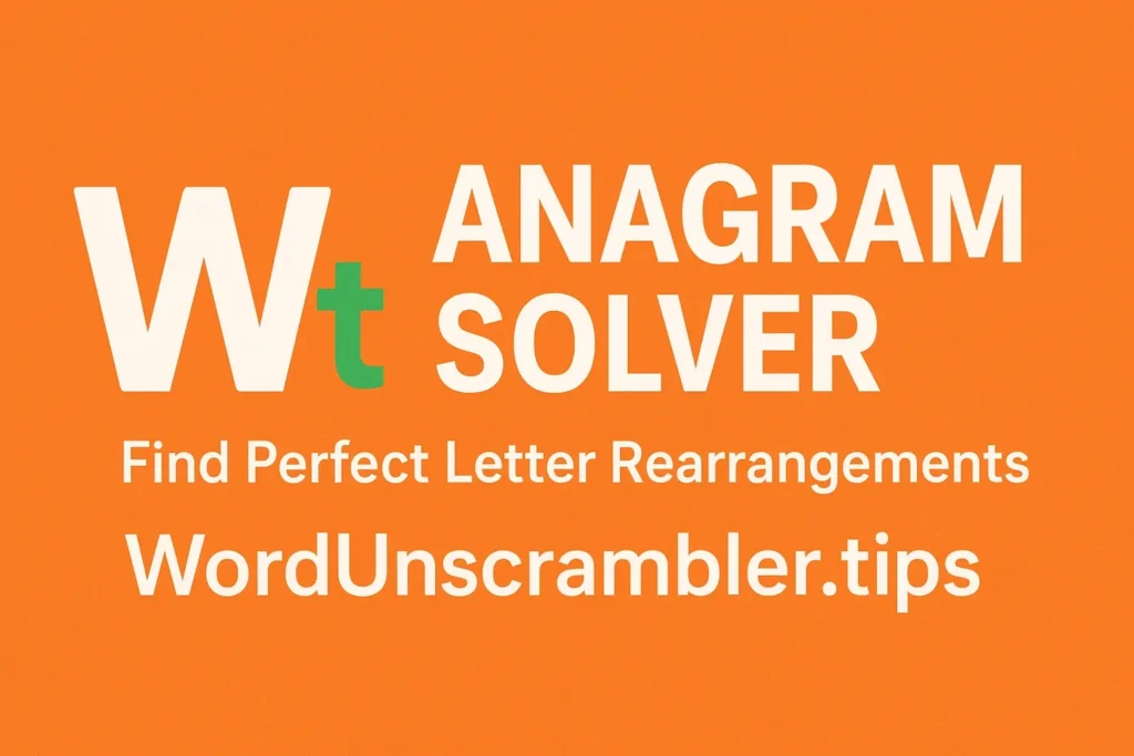 Anagram Solver featured image with Word Unscrambler logo and tagline on orange background – Find Perfect Letter Rearrangements | WordUnscrambler.tips