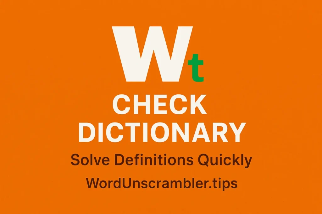 Check Dictionary featured image with Word Unscrambler logo on orange background – Look Up Word Meanings Instantly | WordUnscrambler.tips
